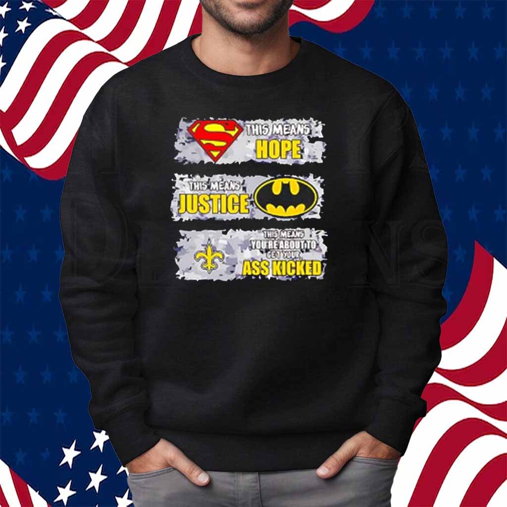 New Orleans Saints Superman Means Hope Batman Means Justice Shirt