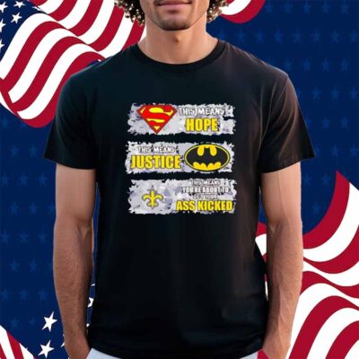 New Orleans Saints Superman Means Hope Batman Means Justice Shirt