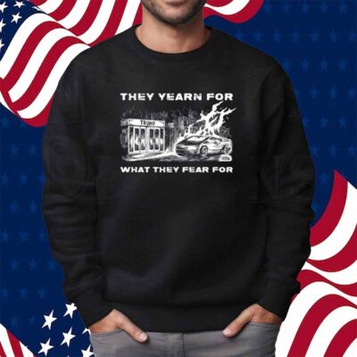 Punk With A Camera They Yearn For What They Fear For Trump Shirt