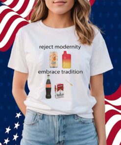 Reject Modernity Embrace Tradition Shirt
