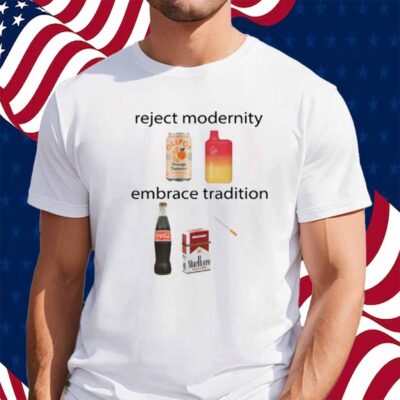 Reject Modernity Embrace Tradition Shirt