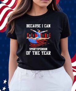 Simone Biles Because I Can Sportsperson Of The Year Shirt
