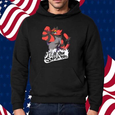 Smash Bros Incineroar I'll Be Your Smash Bro Shirt