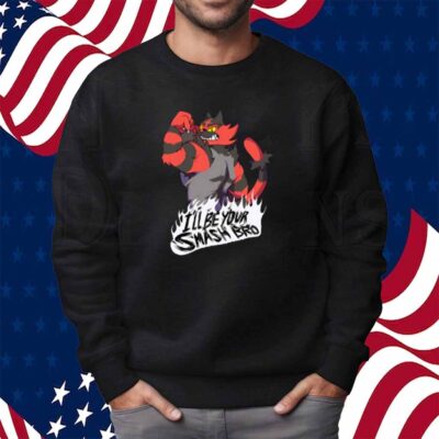 Smash Bros Incineroar I'll Be Your Smash Bro Shirt