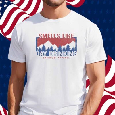 Smells Like Day Drink Shirt