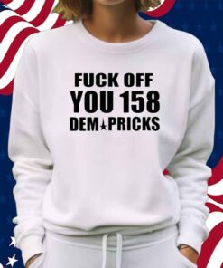 Southern Grace Wearing Fuck Off You 158 Dem Pricks Shirt