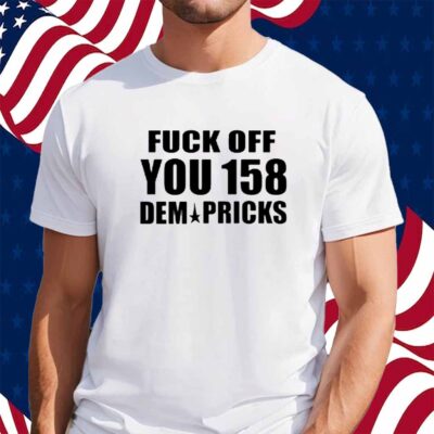 Southern Grace Wearing Fuck Off You 158 Dem Pricks Shirt