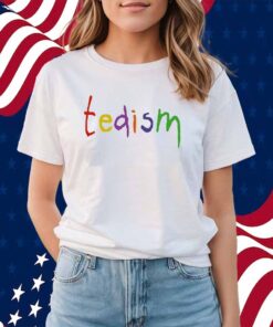 Tedism Shirt