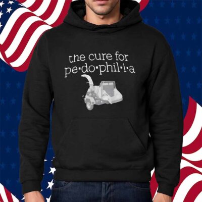 The Cure For Pe-do-phil-i-a Shirt