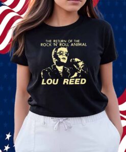 The Return Of The Rock ‘N’ Roll Animal Lou Reed Shirt