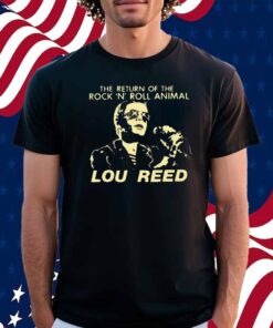 The Return Of The Rock ‘N’ Roll Animal Lou Reed Shirt