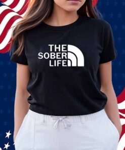 The Sober Life Shirt