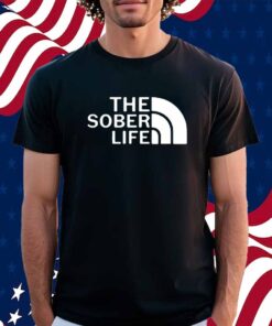 The Sober Life Shirt