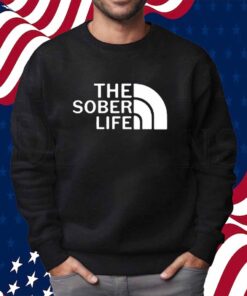 The Sober Life Shirt