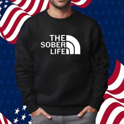 The Sober Life Shirt