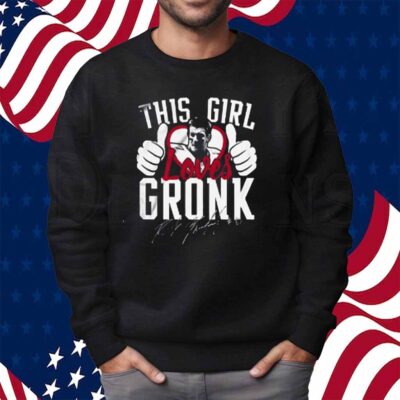 This Girl Loves Gronk Shirt