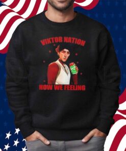 Viktor Arcane Sprite Nation How We Feeling Shirt