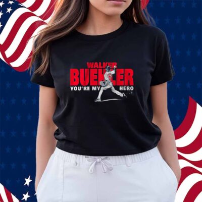 WALKER BUEHLER YOU'RE MY HERO BOSTON SHIRT