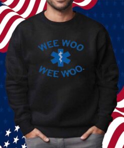 WEE WOO WEE WOO SHIRT