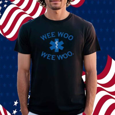 WEE WOO WEE WOO SHIRT