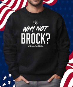 Why Not Brock Brock For Oroy Shirt