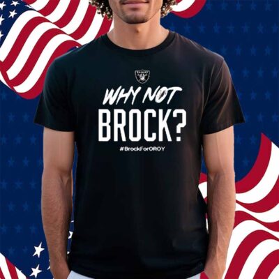 Why Not Brock Brock For Oroy Shirt