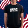 Yum Yum Get Ya Sum Shirt