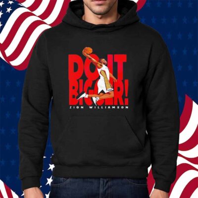 Zion Williamson New Orleans Do it Bigger Shirt