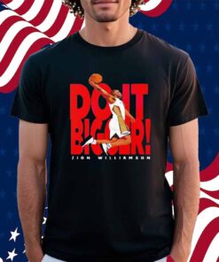 Zion Williamson New Orleans Do it Bigger Shirt