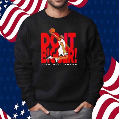 Zion Williamson New Orleans Do it Bigger Shirt