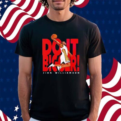 Zion Williamson New Orleans Do it Bigger Shirt