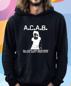 A.C.A.B All Cops Are Bastards Means Abby From Ncis T-Shirt