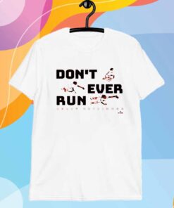 ADLEY RUTSCHMAN DON'T EVER RUN T-SHIRT