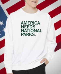 AMERICA NEEDS NATIONAL PARKS T-SHIRT