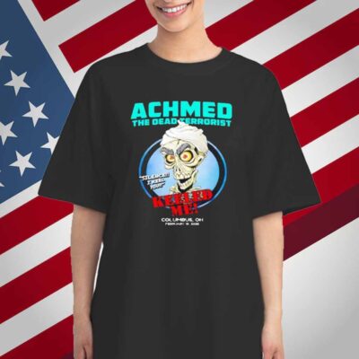 Achmed The Dead Terrorist keeled me Columbus OH 2025 T-Shirt