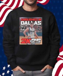 Ambushed in Dallas 2K25 Shirt