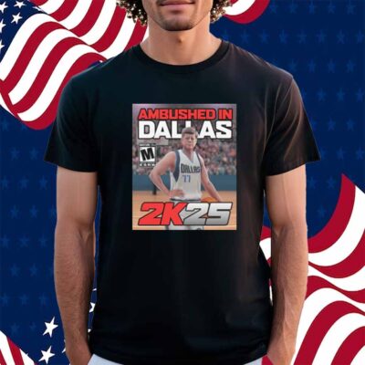 Ambushed in Dallas 2K25 Shirt