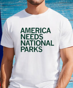 America Needs National Parks Shirt