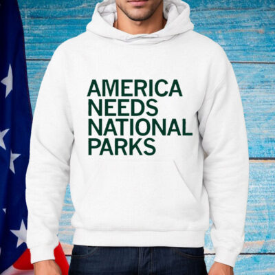 America Needs National Parks Shirt