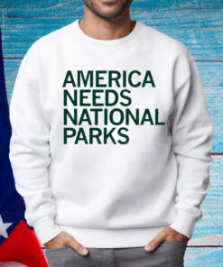 America Needs National Parks Shirt
