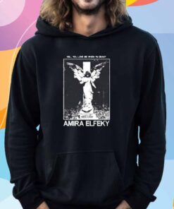 Amira Elfeky Will You Love Me When Im Dead T-Shirt