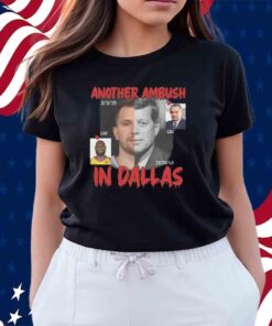 Another Ambush In Dallas Shirt