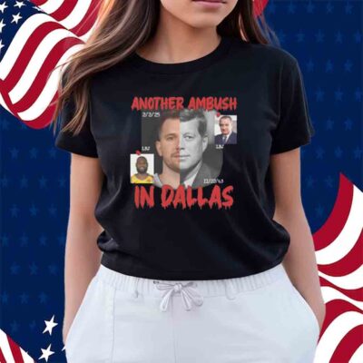 Another Ambush In Dallas Shirt