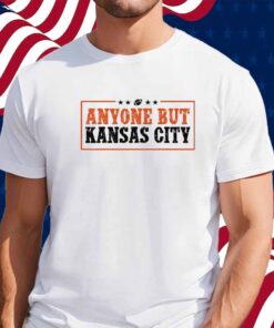 Anyone But Kansas City Shirt