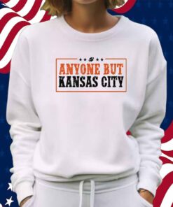 Anyone But Kansas City Shirt