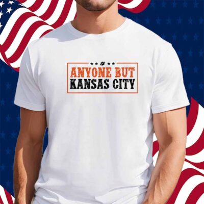 Anyone But Kansas City Shirt