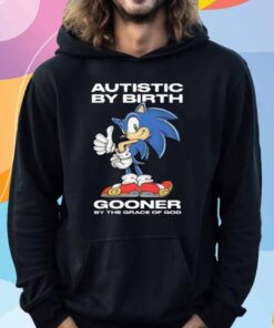 Autistic By Birth Gooner By The Grace Of God T-Shirt