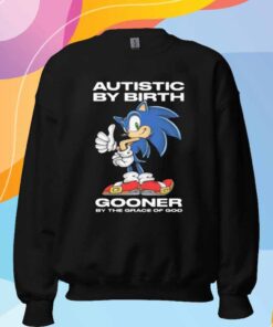 Autistic By Birth Gooner By The Grace Of God T-Shirt