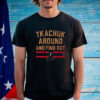 Brady Tkachuk Around And Find Out Shirt