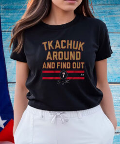 Brady Tkachuk Around And Find Out Shirt